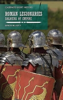 Roman legionaries : soldiers of empire /