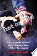 Not my kid : what parents believe about the sex lives of their teenagers /