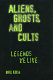 Aliens, ghosts, and cults : legends we live /