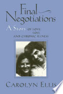 Final negotiations : a story of love, loss, and chronic illness /