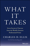 What it takes : seven secrets of success from the world's greatest professional firms /