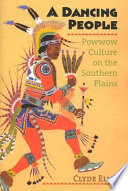 A dancing people : powwow culture on the southern Plains /
