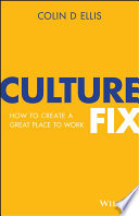 Culture fix : how to create a great place to work /