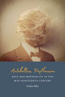 Antebellum posthuman : race and materiality in the mid-nineteenth century /