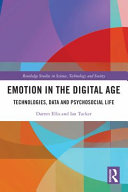 Emotion in the digital age : technologies, data and psychosocial life /