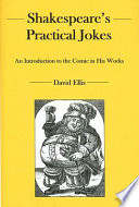 Shakespeare's practical jokes : an introduction to the comic in his work /