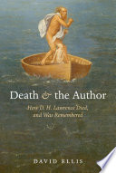 Death and the author : how D.H. Lawrence died, and was remembered /