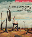 Chau Chak Wing Museum : the University of Sydney /