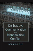 Deliberative communication and ethnopolitical conflict /