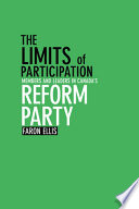 The limits of participation : members and leaders in Canada's Reform Party /
