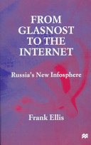 From glasnost to the Internet : Russia's new infosphere /