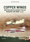 Copper wings : British South Africa Police reserve air wing.