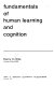 Fundamentals of human learning and cognition /