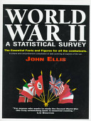 World War II : a statistical survey : the essential facts and figures for all the combatants / c John Ellis.