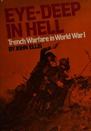 Eye-deep in hell : trench warfare in World War I /