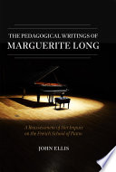 The pedagogical writings of Marguerite Long : a reassessment of her impact on the French school of piano /