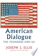 American dialogue : the founders and us /