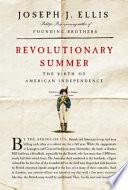 Revolutionary summer : the birth of American independence /