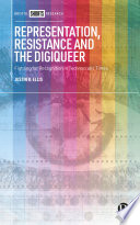 Representation, resistance and the digiqueer : fighting for recognition in technocratic times /