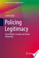 Policing Legitimacy : Social Media, Scandal and Sexual Citizenship /