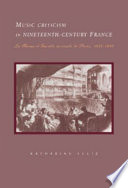 Music criticism in nineteenth-century France : La revue et gazette musicale de Paris, 1934-80 /