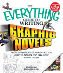 The everything guide to writing graphic novels : from superheroes to manga - all you need to create and sell your graphic works /