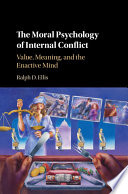The moral psychology of internal conflict : value, meaning, and the enactive mind /