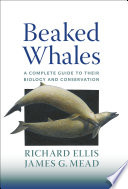 Beaked whales : a complete guide to their biology and conservation /