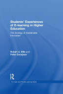 Students' experiences of e-learning in higher education : the ecology of sustainable innovation /