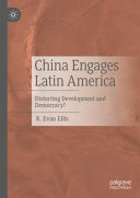 China engages Latin America : distorting development and democracy? /