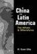 China in Latin America : the whats and wherefores /