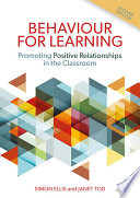 Behaviour for learning : promoting positive relationships in the classroom /