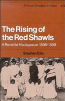 The rising of the Red Shawls : a revolt in Madagascar, 1895-1899 /