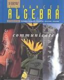 HRW advanced algebra : explore, communicate, apply : integrating mathematics, technology, explorations, applications, assessment /