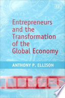 Entrepreneurs and the transformation of the global economy /