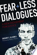 Fearless dialogues : a new movement for justice /