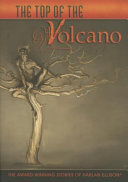 Top of the volcano : the award-winning stories of Harlan Ellison.