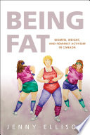 Being fat : women, weight, and feminist activism in Canada /