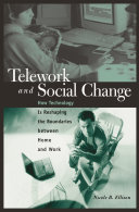 Telework and social change : how technology is reshaping the boundaries between home and work /