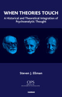 When theories touch : a historical and theoretical integration of psychoanalytic thought /