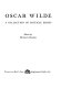 Oscar Wilde ; a collection of critical essays.
