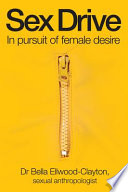 Sex drive : in pursuit of female desire /