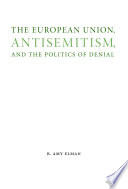 The European Union, antisemitism, and the politics of denial /
