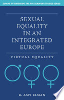 Sexual Equality in an Integrated Europe : Virtual Equality /
