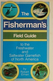 The fisherman's field guide to the freshwater and saltwater gamefish of North America /