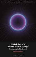 Esoteric Islam in modern French thought : Massignon, Corbin, Jambet /
