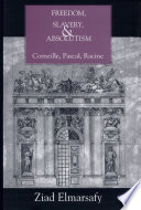 Freedom, slavery, and absolutism : Corneille, Pascal, Racine /
