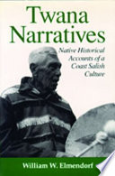 Twana narratives : native historical accounts of a Coast Salish culture /