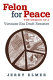 Felon for peace : the memoir of a Vietnam-era draft resister /