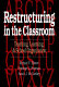 Restructuring in the classroom : teaching, learning, and school organization /